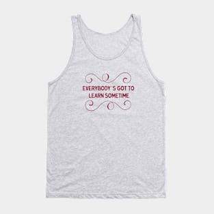 Everybody´s Got To Learn Sometime, burgundy Tank Top